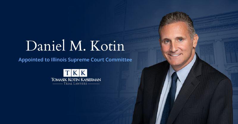 Attorney Dan Kotin Illinois Supreme Court Rules Committee